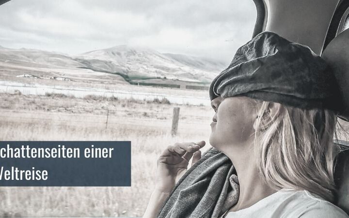 Schattenseiten einer Weltreise